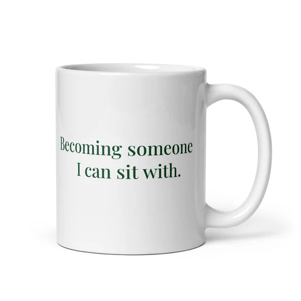 Poetry Mug - "Becoming someone I can sit with."
