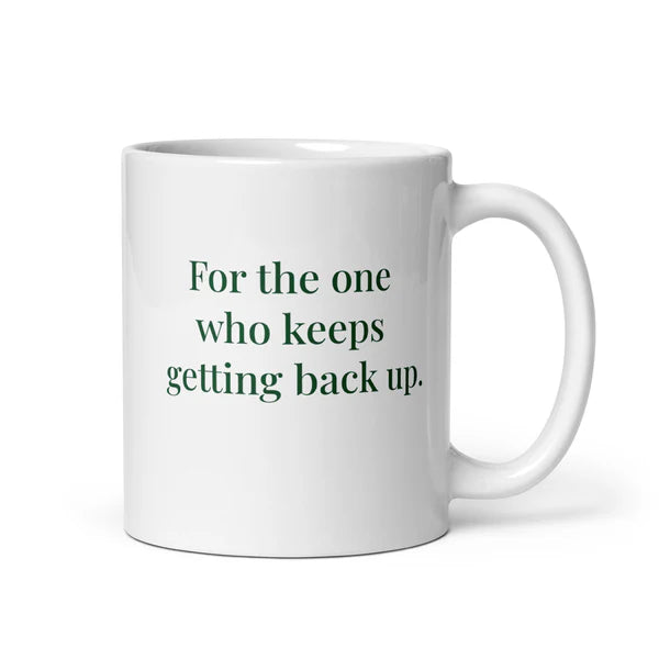 Poetry Mug - "For the one who keeps getting back up."