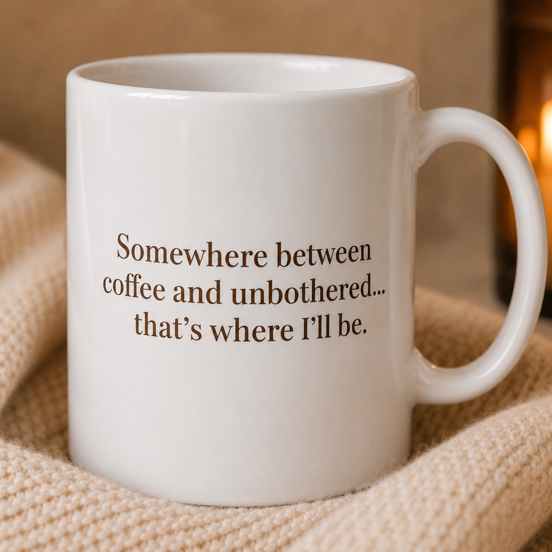 Poetry Mug - "Somewhere between coffee and unbothered... that's where I'll be."